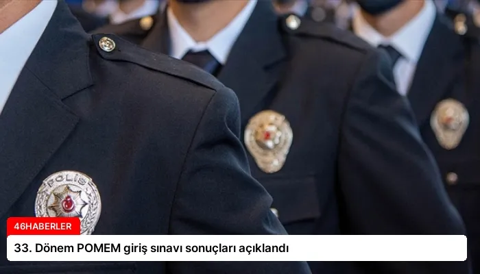 33. Dönem POMEM giriş sınavı sonuçları açıklandı