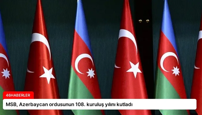 MSB, Azerbaycan ordusunun 108. kuruluş yılını kutladı