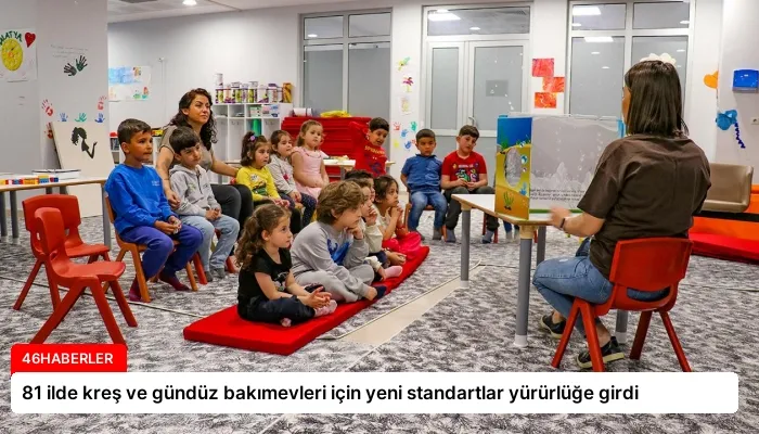 81 ilde kreş ve gündüz bakımevleri için yeni standartlar yürürlüğe girdi