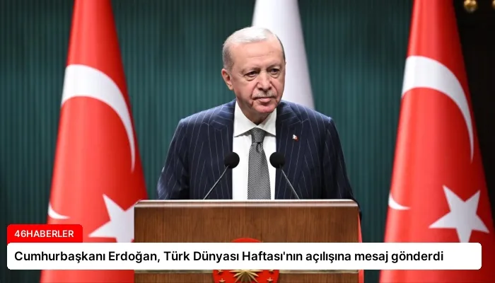 Cumhurbaşkanı Erdoğan, Türk Dünyası Haftası’nın açılışına mesaj gönderdi