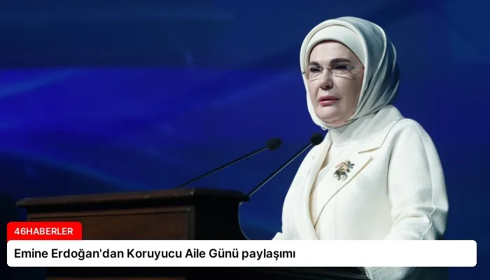 Emine Erdoğan’dan Koruyucu Aile Günü paylaşımı