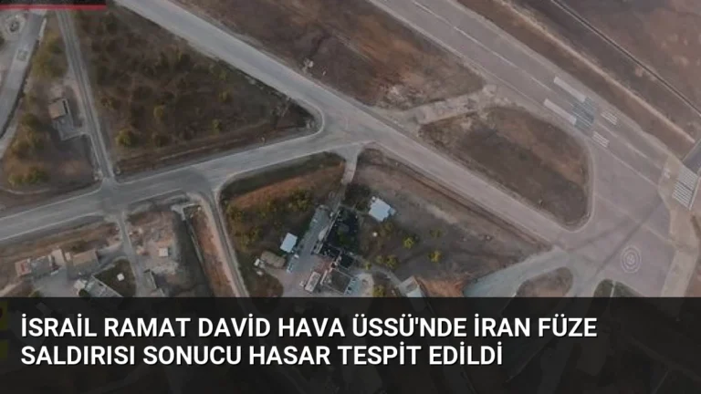 İsrail Ramat David Hava Üssü’nde İran Füze Saldırısı Sonucu Hasar Tespit Edildi