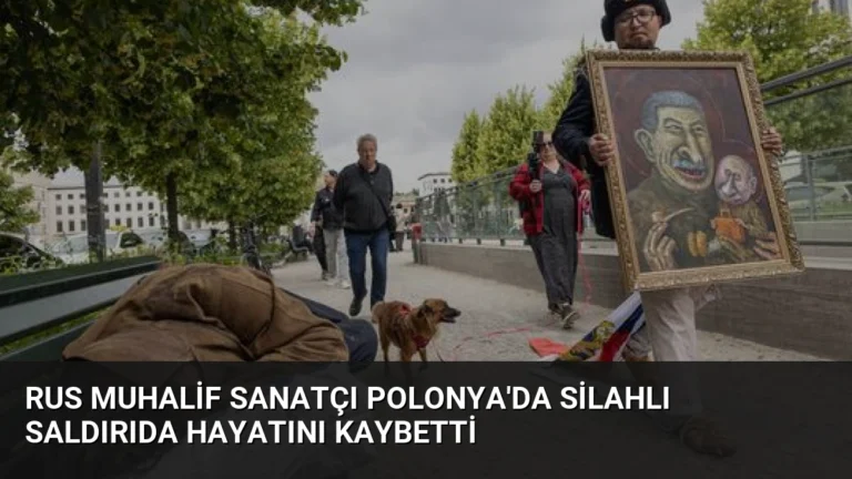Rus muhalif sanatçı Polonya’da silahlı saldırıda hayatını kaybetti
