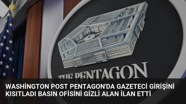 Washington Post Pentagon’da Gazeteci Girişini Kısıtladı Basın Ofisini Gizli Alan İlan Etti