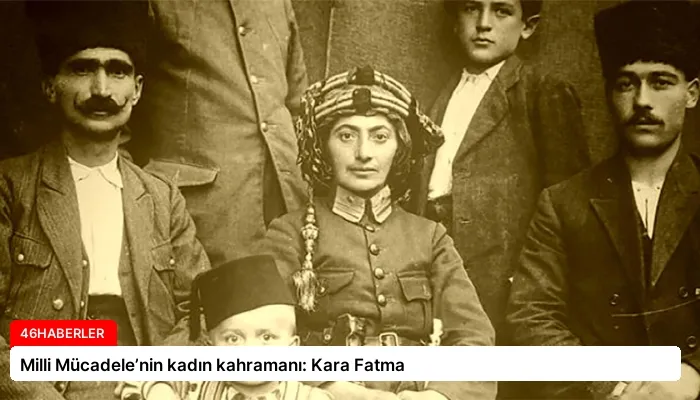 Milli Mücadele’nin kadın kahramanı: Kara Fatma