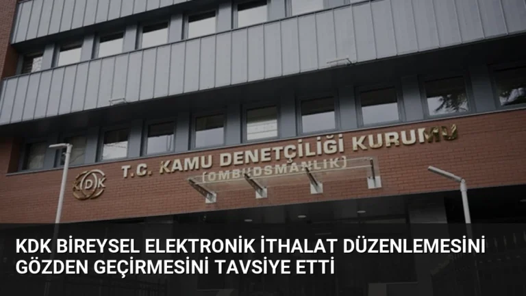 KDK Bireysel Elektronik İthalat Düzenlemesini Gözden Geçirmesini Tavsiye Etti
