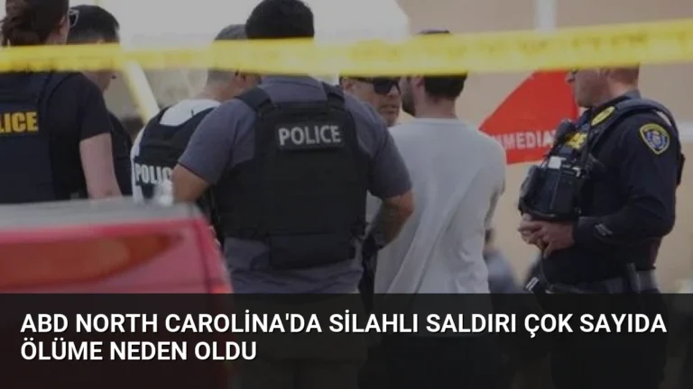 ABD North Carolina’da Silahlı Saldırı Çok Sayıda Ölüme Neden Oldu