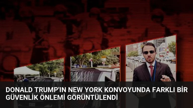 Donald Trump’ın New York Konvoyunda Farklı Bir Güvenlik Önlemi Görüntülendi