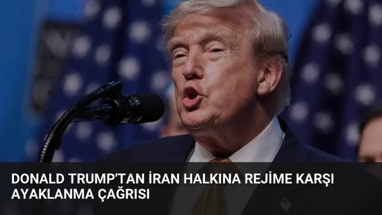 Donald Trump’tan İran Halkına Rejime Karşı Ayaklanma Çağrısı
