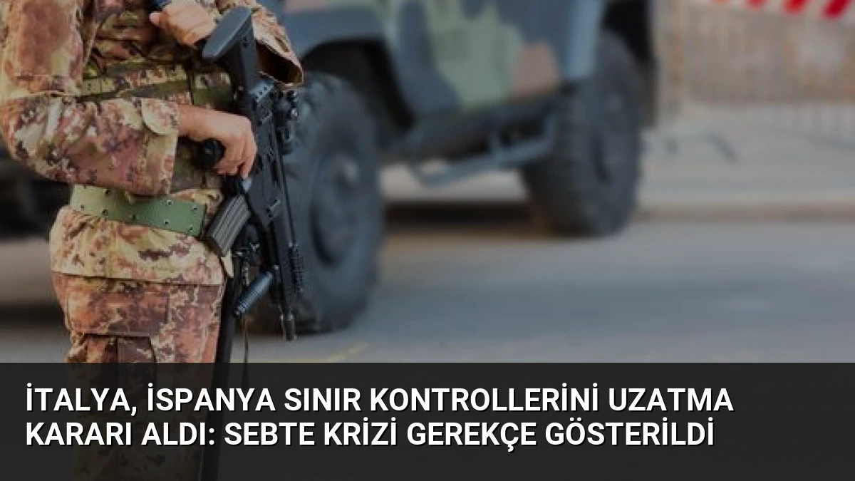 İtalya, İspanya Sınır Kontrollerini Uzatma Kararı Aldı: Sebte Krizi Gerekçe Gösterildi