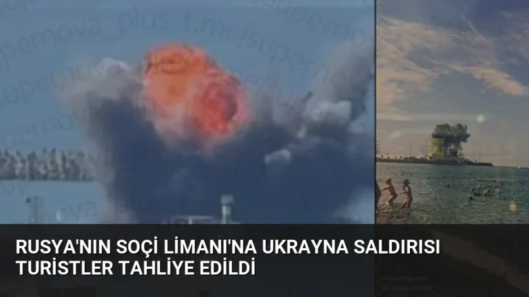 Rusya’nın Soçi Limanı’na Ukrayna saldırısı Turistler tahliye edildi