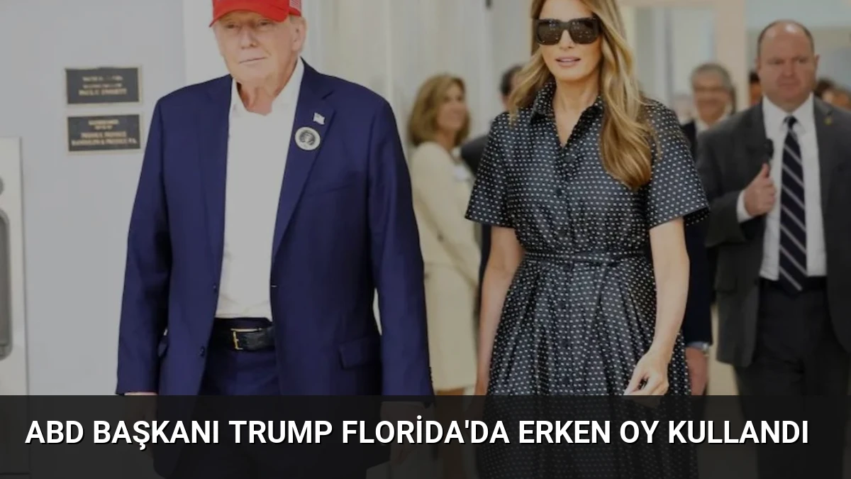 ABD Başkanı Trump Florida’da Erken Oy Kullandı