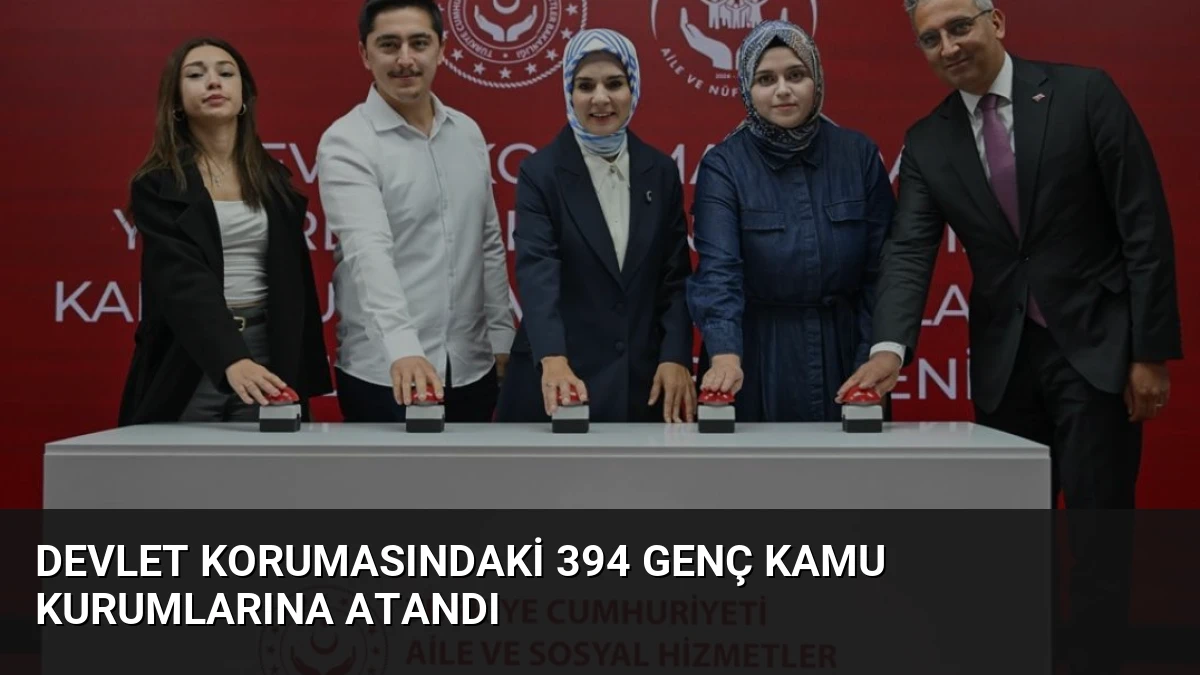 Devlet Korumasındaki 394 Genç Kamu Kurumlarına Atandı