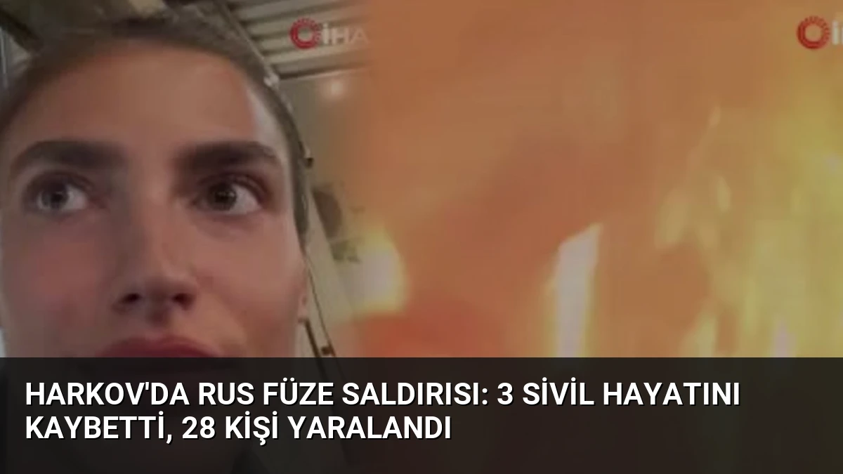 Harkov’da Rus Füze Saldırısı: 3 Sivil Hayatını Kaybetti, 28 Kişi Yaralandı