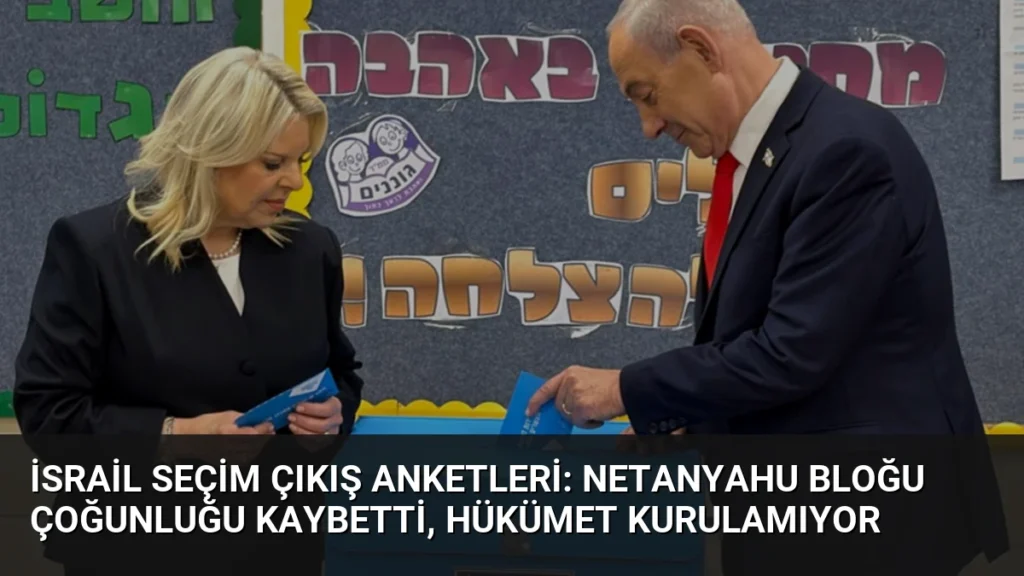 İsrail Seçim Çıkış Anketleri: Netanyahu Bloğu Çoğunluğu Kaybetti, Hükümet Kurulamıyor