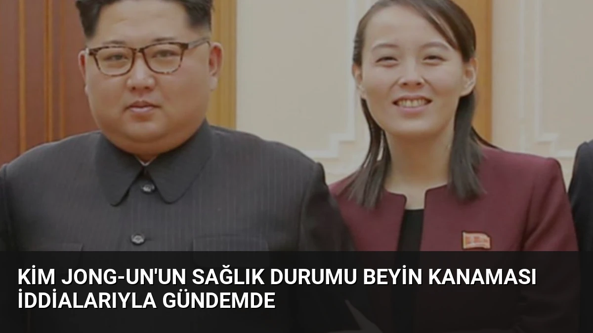 Kim Jong-un’un Sağlık Durumu Beyin Kanaması İddialarıyla Gündemde