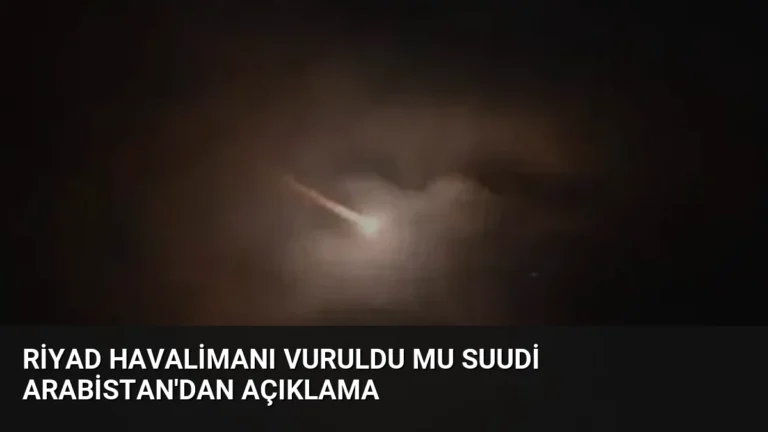 Riyad Havalimanı Vuruldu Mu Suudi Arabistan’dan Açıklama