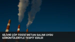 Silivri Çöp Tesisi Metan Salımı Uydu Görüntüleriyle Tespit Edildi