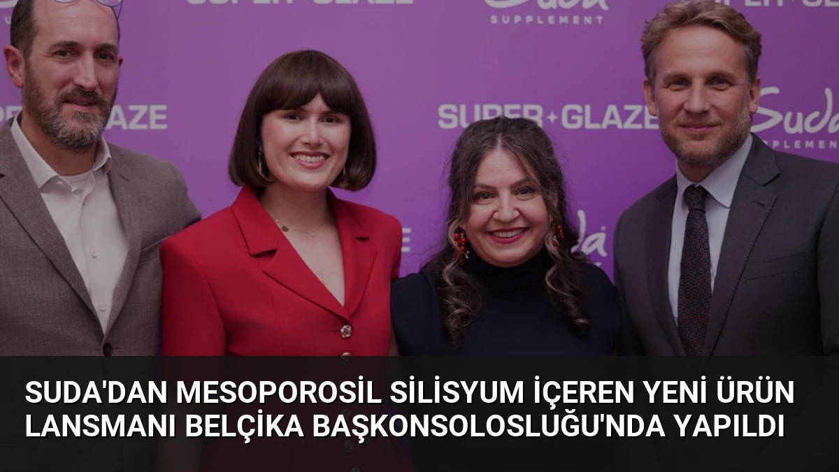 Suda’dan Mesoporosil Silisyum İçeren Yeni Ürün Lansmanı Belçika Başkonsolosluğu’nda Yapıldı