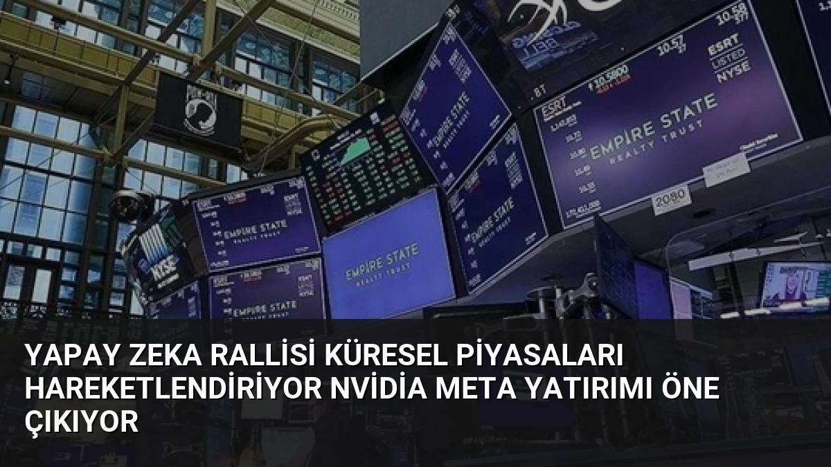 Yapay Zeka Rallisi Küresel Piyasaları Hareketlendiriyor Nvidia Meta Yatırımı Öne Çıkıyor